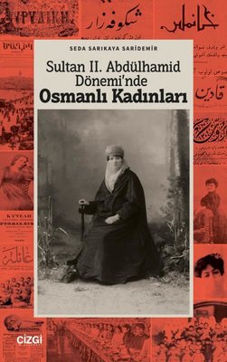 Sultan 2. Abdülhamid Dönemi'nde Osmanlı Kadınları |Çizgi Kitabevi (İnce Kapak)