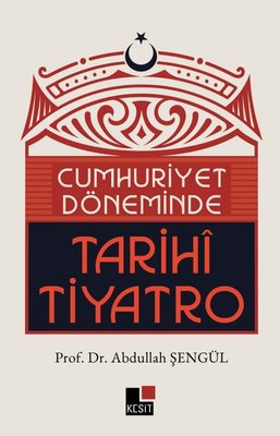 Cumhuriyet Döneminde Tarihi Tiyatro |Kesit Yayınları (İnce Kapak)