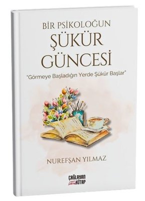 Bir Psikoloğun Şükür Güncesi |Çağlayan Kitap (İnce Kapak)