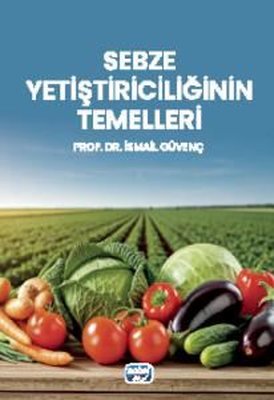 Sebze Yetiştiriciliğinin Temelleri | Nobel Akademik Yayıncılık (İnce Kapak)