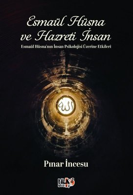 Esmaül Hüsna ve Hazreti İnsan-Esmaül Hüsna'nın İnsan Psikolojisi Üzerine Etkisi |Tilki Kitap (İnce Kapak)