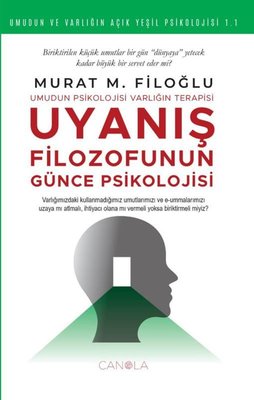 Uyanış Filozofunun Günce Psikolojisi - Umudun ve Varlığın Açık Yeşil Psikolojisi 1 |Canola Yayınları (İnce Kapak)