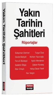 Yakın Tarihin Şahitleri - Röportajlar |Türkiye Günlüğü Yayınları (İnce Kapak)