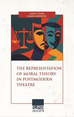 The Representation of Moral Theory in Postmodern Theatre |Ihlamur Kitap (İnce Kapak)
