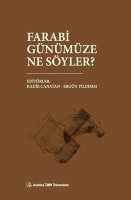 Farabi Günümüze Ne Söyler? |İstanbul Sabahattin Zaim Üniversitesi (İnce Kapak)