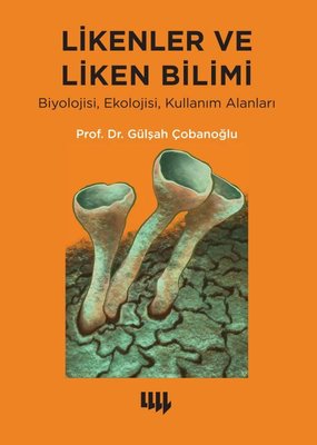 Likenler ve Liken Bilimi: Biyolojisi, Ekolojisi, Kullanım Alanlar |Literatür Yayıncılık (İnce Kapak)