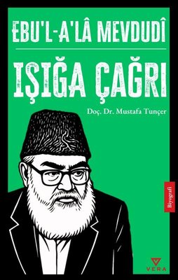 Ebu'l-A'la Mevdudi: Işığa Çağrı | Vera Kitap Yayınları (İnce Kapak)