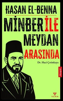 Hasan El-Benna: Minber İle Meydan Arasında | Vera Kitap Yayınları (İnce Kapak)
