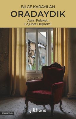Oradaydık - Asrın Felaketi 6 Şubat Depremi | Gülhane (İnce Kapak)