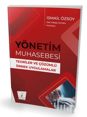 Yönetim Muhasebesi-Teoriler ve Çözümlü Örnek Uygulamalar | Pelikan Yayınları (İnce Kapak)