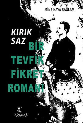 Kırık Saz - Bir Fikret Tevfik Romanı | Köknar Kitap (İnce Kapak)