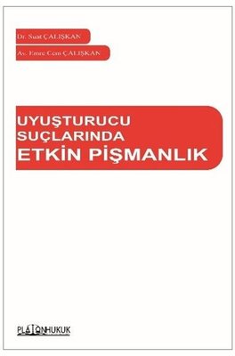 Uyuşturucu Suçlarında Etkin Pişmanlık | Platon Hukuk Yayınevi (İnce Kapak)