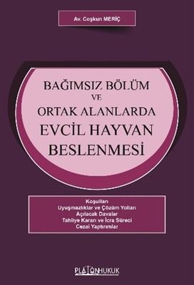 Bağımsız Bölüm ve Ortak Alanlarda Evcil Hayvan Beslenmesi | Platon Hukuk Yayınevi (İnce Kapak)