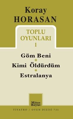 Koray Horasan Toplu Oyunları 1 - Göm Beni - Kimi Öldürdüm - Estralanya | Mitos Boyut Yayınları (İnce Kapak)