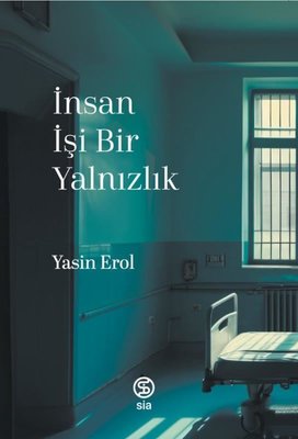 İnsan İşi Bir Yalnızlık | Sia Kitap (İnce Kapak)