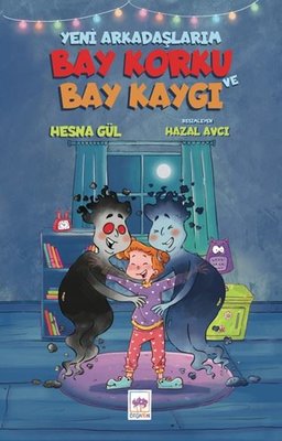 Yeni Arkadaşlarım Bay Korku ve Bay Kaygı | Ötüken Neşriyat (İnce Kapak)
