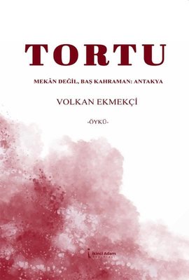 Tortu - Mekan Değil Baş Kahraman: Antakya | İkinci Adam Yayınları (İnce Kapak)