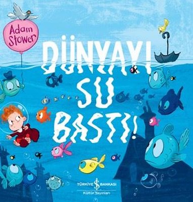 Dünyayı Su Bastı! | İş Bankası Kültür Yayınları (İnce Kapak)