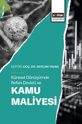 Küresel Dönüşümde Refah Devleti ve Kamu Maliyesi | Eğitim Yayınevi (İnce Kapak)