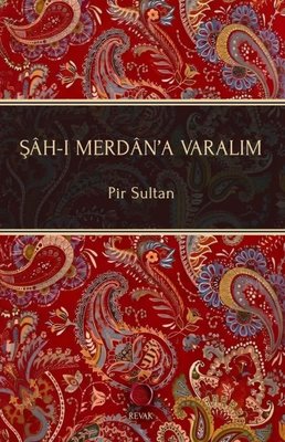 Şah-ı Merdan'a Varalım | Revak Kitabevi (İnce Kapak)