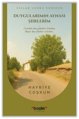 Duygularımın Aynası Şiirlerim - Yıllar Sonra Yeniden | Başlık Yayınları (İnce Kapak)