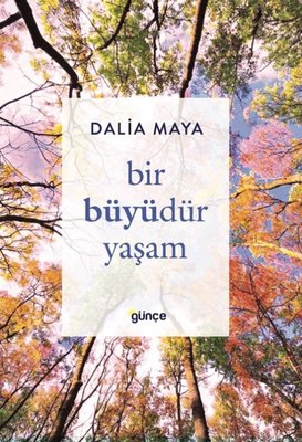 Bir Büyüdür Yaşam | Günçe Yayınları (İnce Kapak)