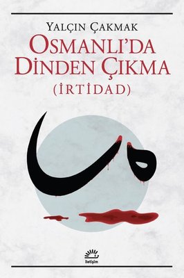 Osmanlı'da Dinden Çıkma - İrtidad | İletişim Yayınları (İnce Kapak)