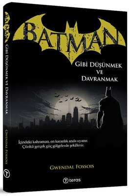Batman Gibi Düşünmek ve Davranmak | Teras Kitap