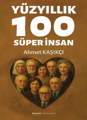 Yüzyıllık 100 Süper İnsan | Kalan Yayınları (İnce Kapak)