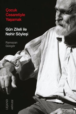 Çocuk Cesaretiyle Yaşamak - Gün Zileli İle Nehir Söyleşi | Lejand (İnce Kapak)