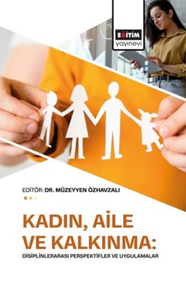 Kadın Aile ve Kalkınma: Disiplinlerarası Perspektifler ve Uygulamalar | Eğitim Yayınevi (İnce Kapak)