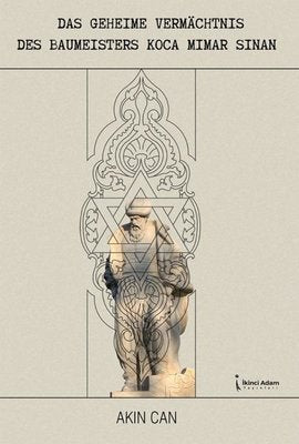 Das Geheime Vermachtnis Des Eaumeisters Koca Mimar Sinan | İkinci Adam Yayınları (İnce Kapak)