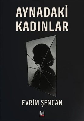 Aynadaki Kadınlar | İleri Yayınları (İnce Kapak)
