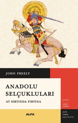 Anadolu Selçukluları - At Sırtında Fırtına | Alfa Yayıncılık (İnce Kapak)
