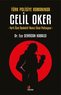 Türk Polisiye Romanında Celil Oker - Yerli Özel Dedektif Remzi Ünal Polisiyesi | Kriter (İnce Kapak)