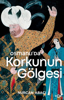Osmanlı'da Korkunun Gölgesi | Fol Kitap (İnce Kapak)
