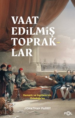 Vaat Edilmiş Topraklar - Osmanlı ve İngiltere'nin Ortadoğu'su | Fol Kitap (İnce Kapak)