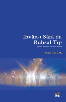 İhvan-ı Safa'da Ruhsal Tıp | Eskiyeni Yayınları (İnce Kapak)