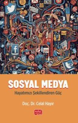 Sosyal Medya-Hayatımızı Şekillendiren Güç | Nobel Bilimsel Eserler (İnce Kapak)