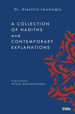 A Collection of Hadiths and Contemporary Explanations | Mat Kitap (İnce Kapak)