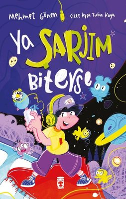 Ya Şarjım Biterse | Timaş Çocuk (İnce Kapak)