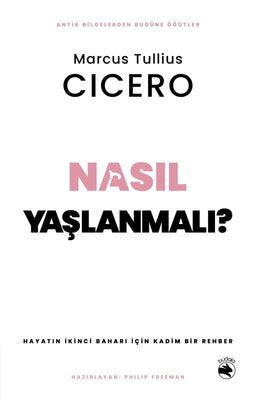 Nasıl Yaşlanmalı? Hayatın İkinci Baharı İçin Kadim Bir Rehber | Budala Kitap (İnce Kapak)