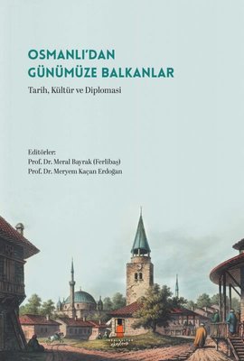 Osmanlı'dan Günümüze Balkanlar - Tarih, Kültür ve Diplomasi | İdeal Kültür Akademi (İnce Kapak)