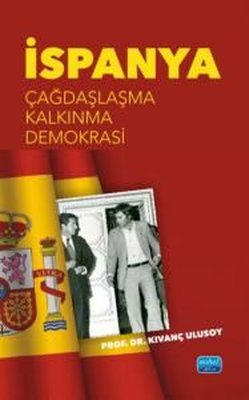 İspanya: Çağdaşlaşma, Kalkınma, Demokrasi | Nobel Akademik Yayıncılık (İnce Kapak)