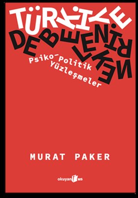Türkiye Debelenirken: Psiko - Politik Yüzleşmeler | Okuyan Us Yayınları (İnce Kapak)