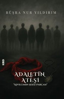 Adaletin Ateşi - Kıvılcımın Sekiz Parçası | KMD Yayınları (İnce Kapak)