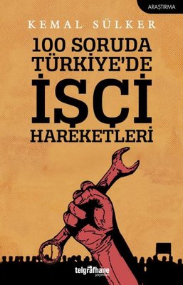100 Soruda Türkiye'de İşçi Hareketleri | Telgrafhane Yayınları (İnce Kapak)