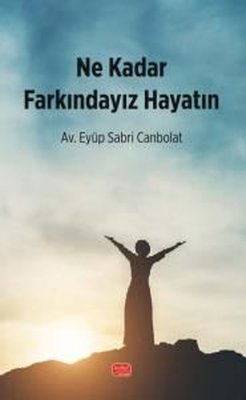 Ne Kadar Farkındayız Hayatın | Nobel Bilimsel Eserler (İnce Kapak)