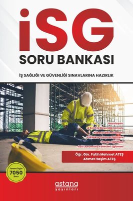 İSG (İş Sağlığı ve Güvenliği) Sınavlara Hazırlık Soru Bankası | Astana Yayınları (İnce Kapak)