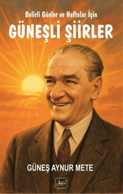 Belirli Günler ve Haftalar İçin Güneşli Şiirler | Atakar Yayıncılık (İnce Kapak)